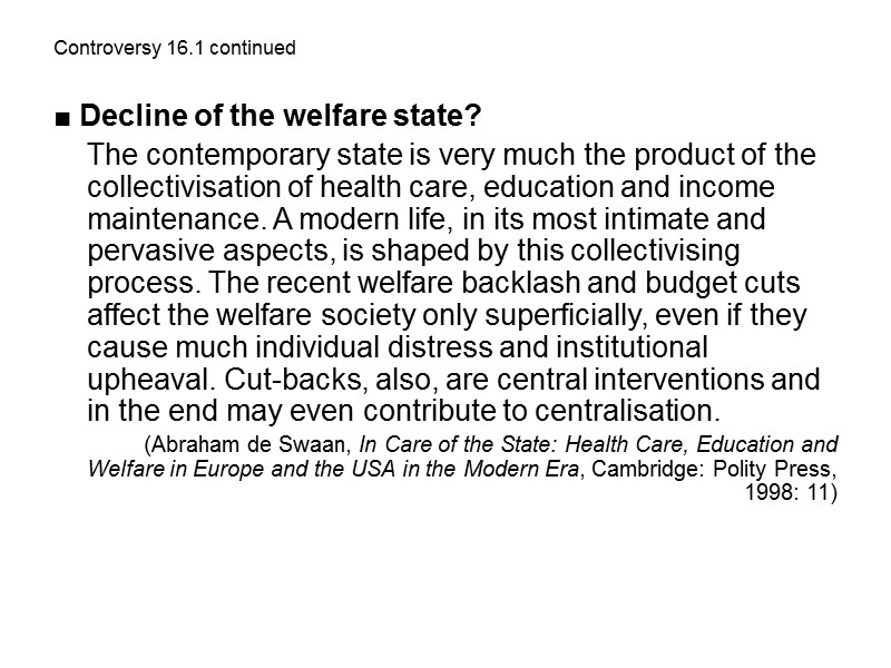 Controversy 16.1 continued ■ Decline of the welfare state?  The contemporary state is